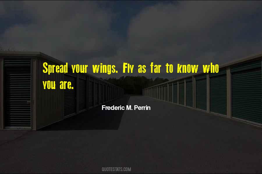 Spread Your Wings And Fly Quotes #1361230