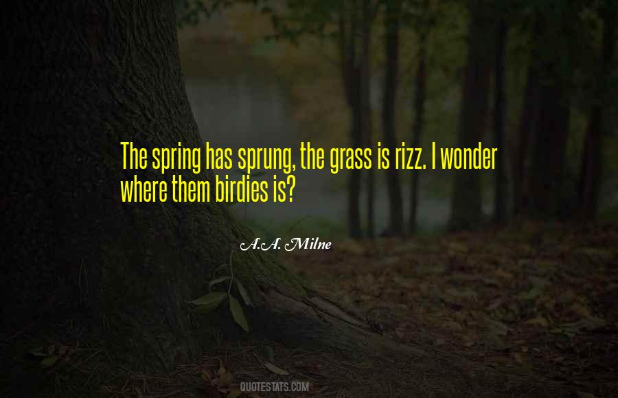 Spring Has Sprung Quotes #1659415