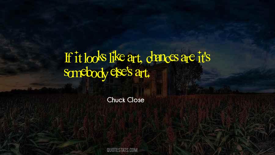 Quotes About Chuck Close #323405