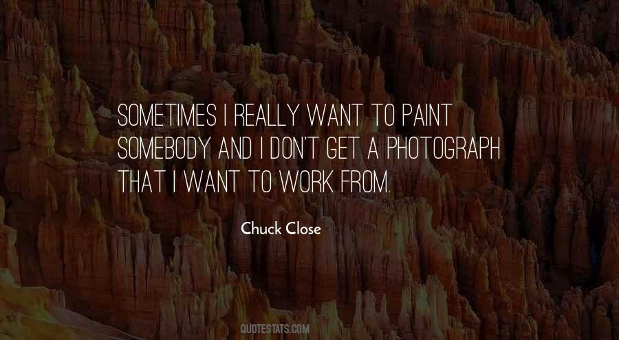 Quotes About Chuck Close #325522