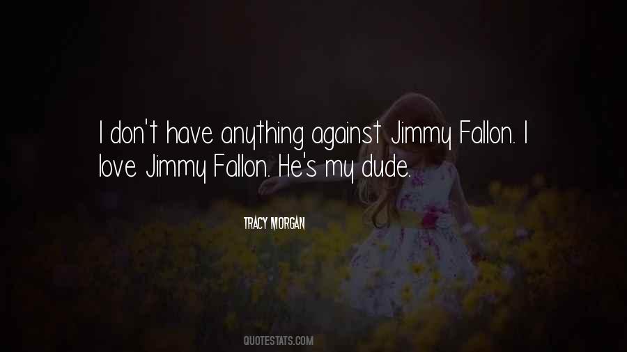 Quotes About Jimmy Fallon #1341819