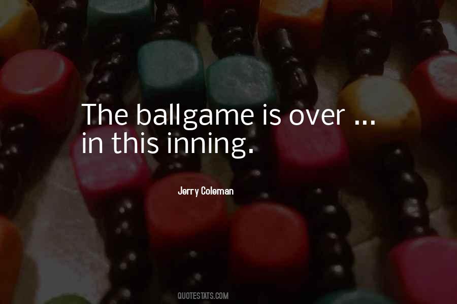 Quotes About Ballgame #132779