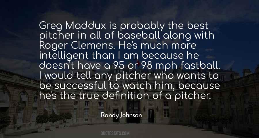 Quotes About Greg Maddux #1126260