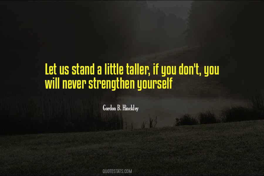 Stand A Little Taller Quotes #1396124