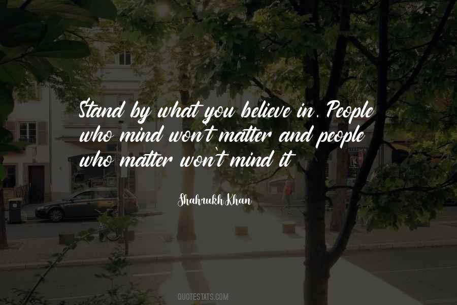 Stand By What You Believe In Quotes #585389