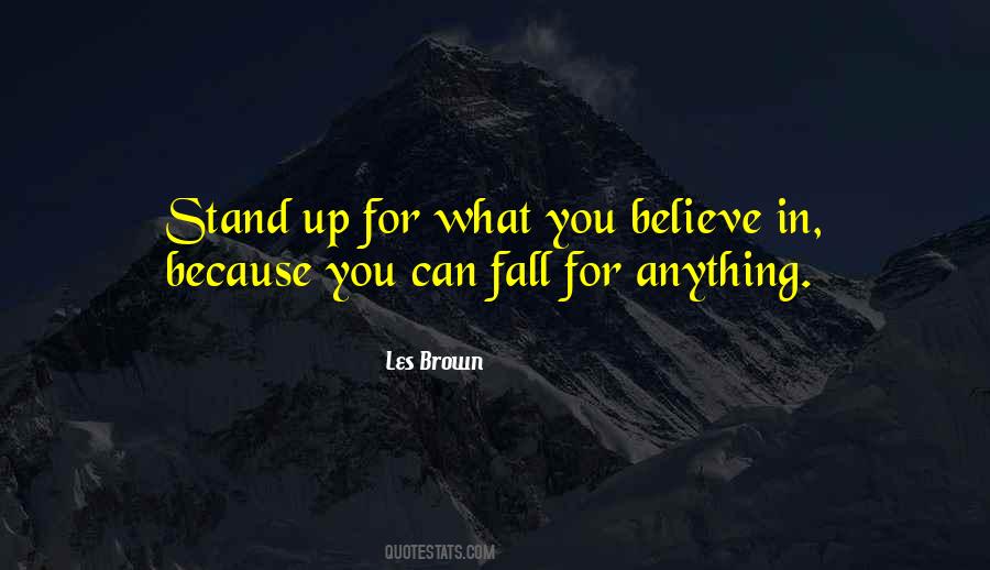 Stand By What You Believe In Quotes #7146