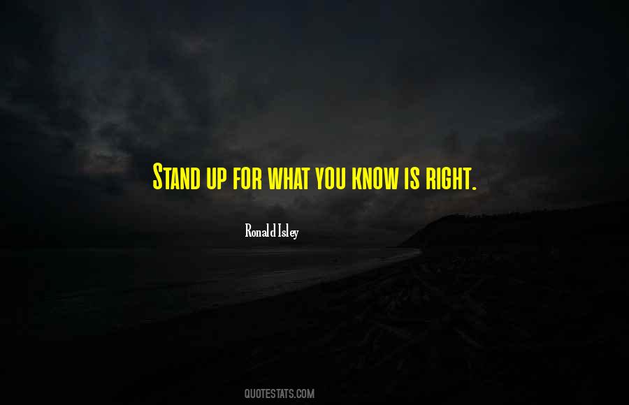 Stand For What's Right Quotes #775241