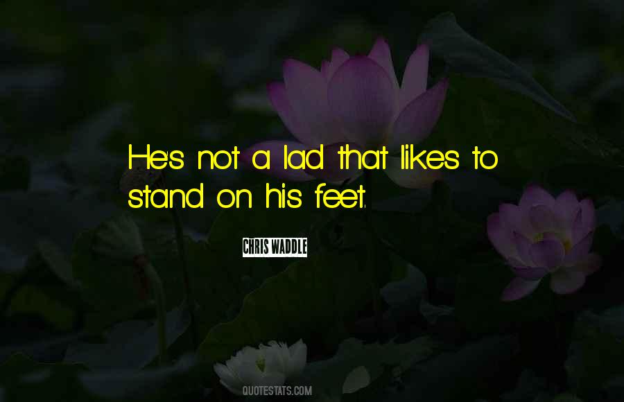 Stand On Feet Quotes #1300908
