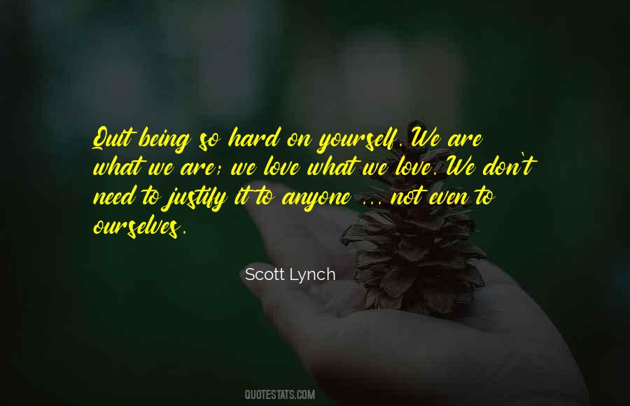 Quotes About Being Hard On Ourselves #166137