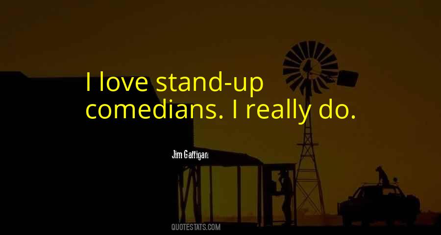 Stand Up Comedian Quotes #777909