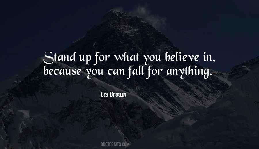 Stand Up For What You Believe Quotes #7146