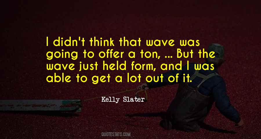 Quotes About Kelly Slater #1601543