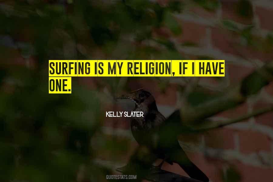 Quotes About Kelly Slater #763075