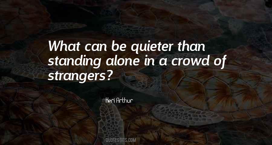Standing Alone In A Crowd Quotes #30173