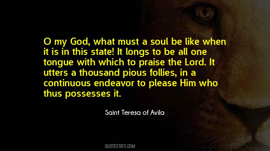 Teresa of Ávila Quote: “Oh, my Lord! How true it is that whoever works for  you is paid in troubles! And what a precious price to those who love ”