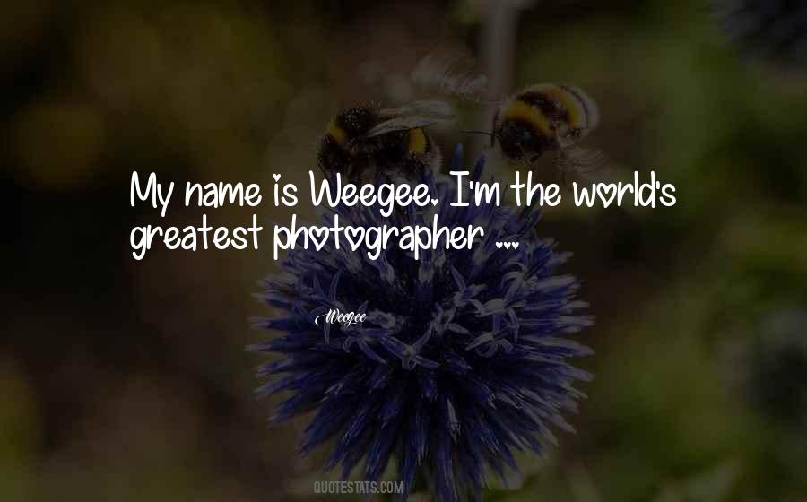 Quotes About Weegee #166395