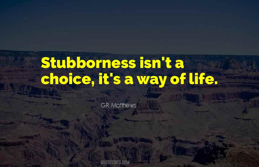 Quotes About Stubborness #1168635