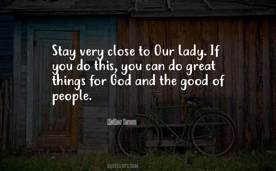 Stay Close To God Quotes #1692287