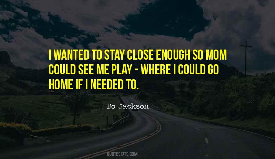 Stay Close To Me Quotes #820415