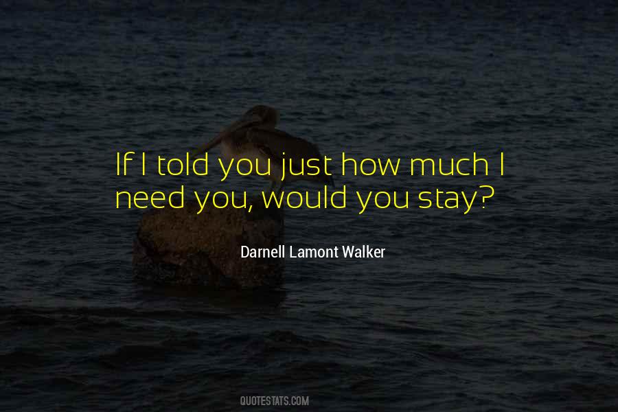 Stay I Need You Quotes #1758447
