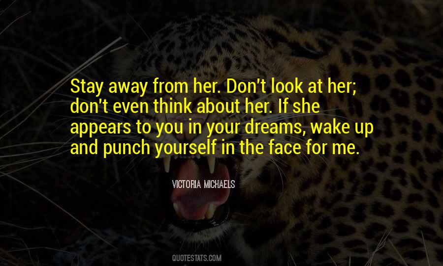 Stay Out My Face Quotes #262631