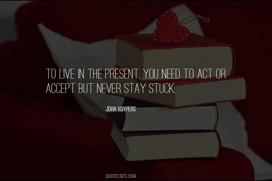 Stay Present Quotes #384484