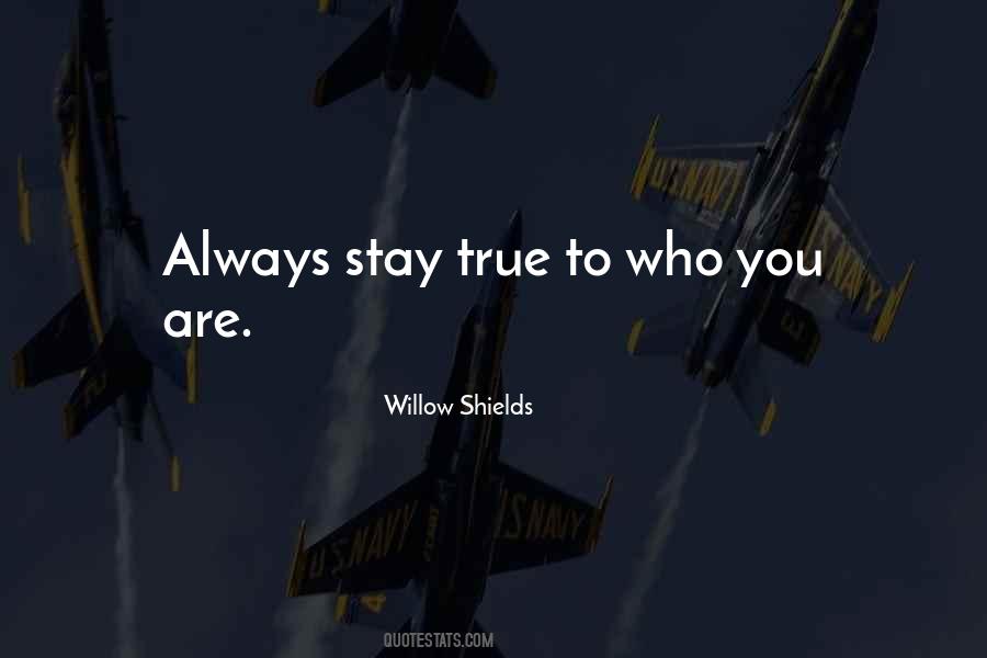Stay True Stay You Quotes #1423959