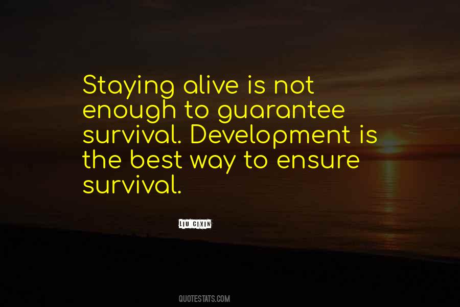 Staying Alive Is Not Enough Quotes #1649508