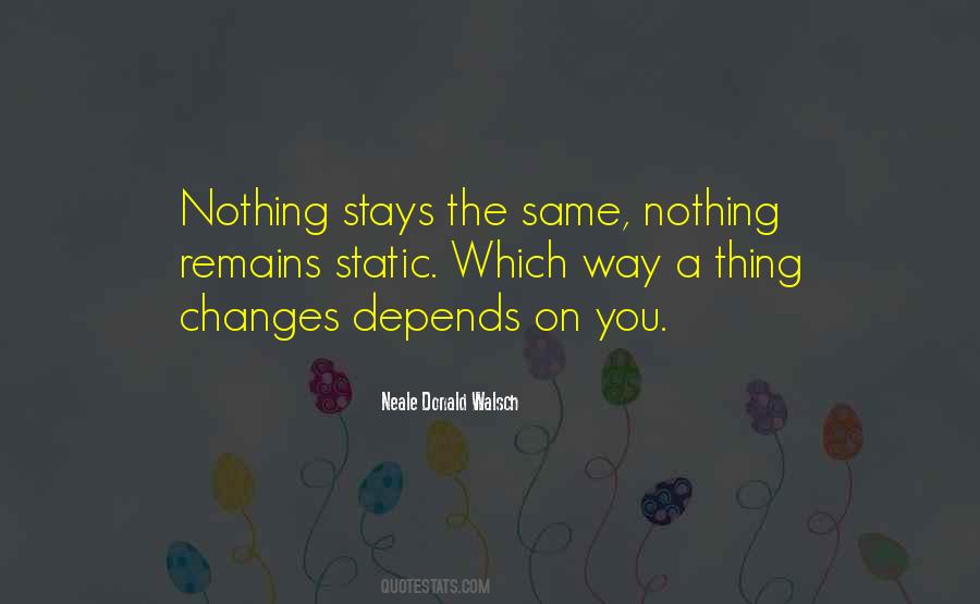 Stays The Same Quotes #1204858