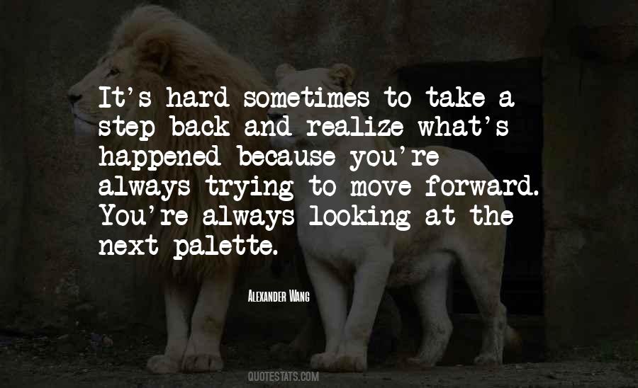 Step Back To Move Forward Quotes #819758
