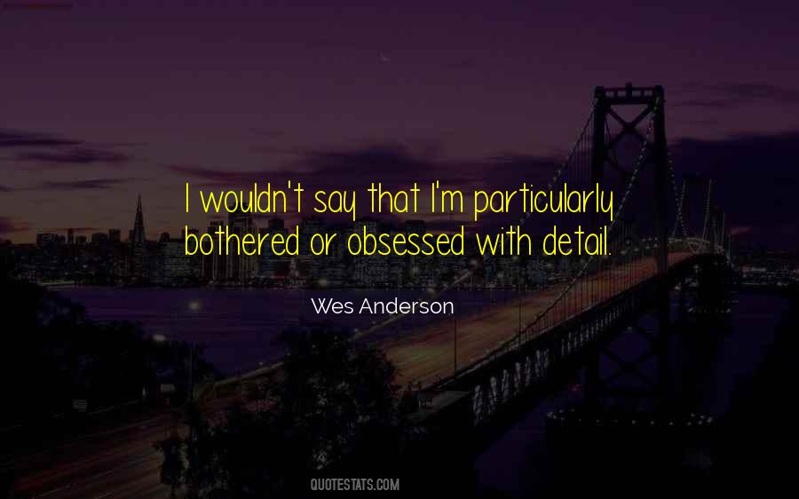 Quotes About Wes Anderson #477686