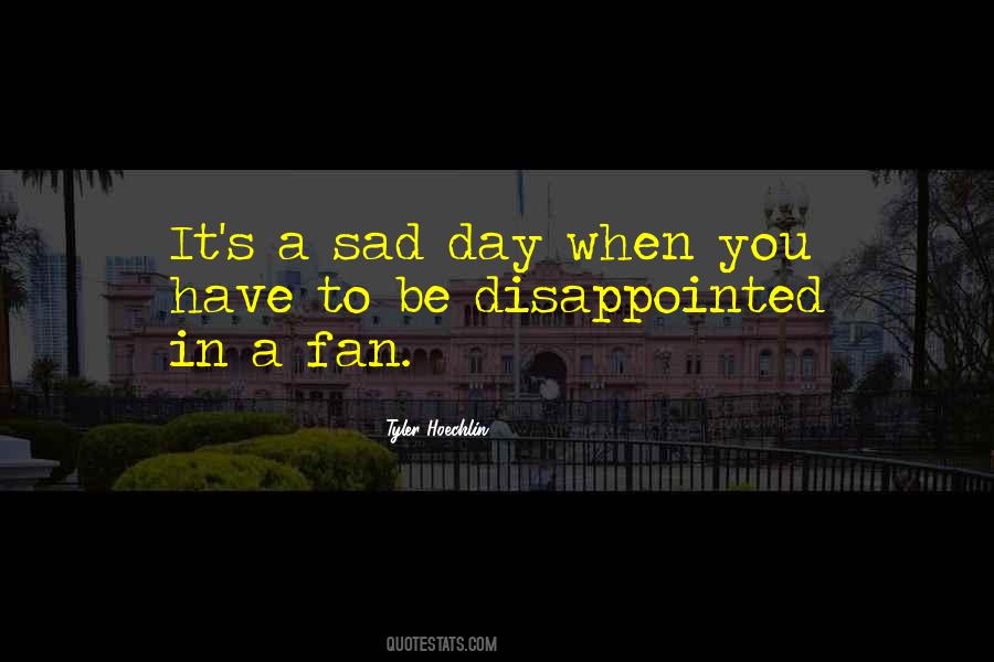 Quotes About A Sad Day #704472