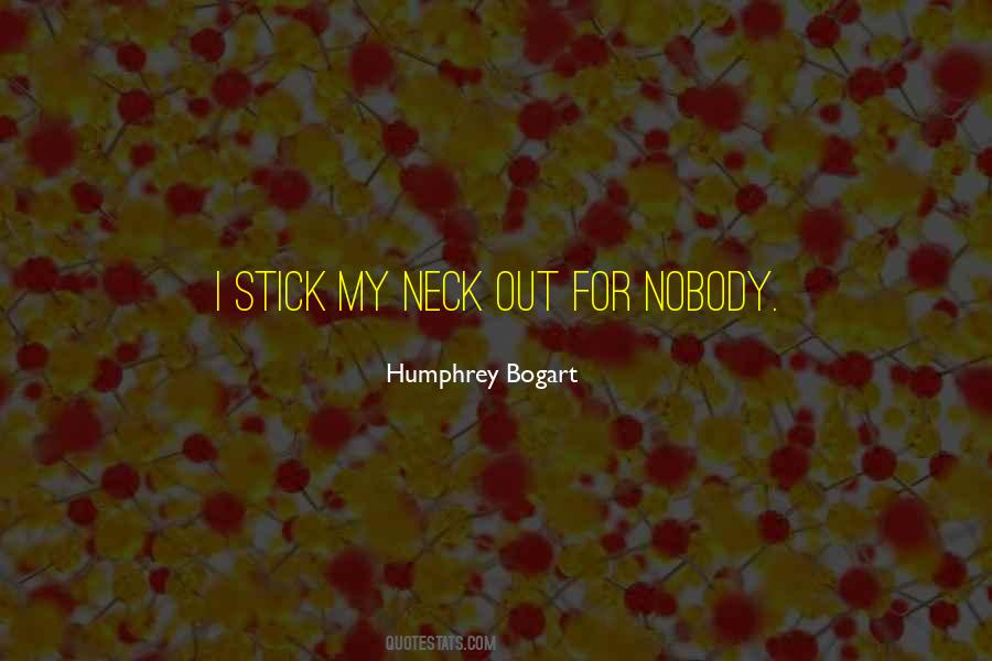 Stick Your Neck Out Quotes #551532