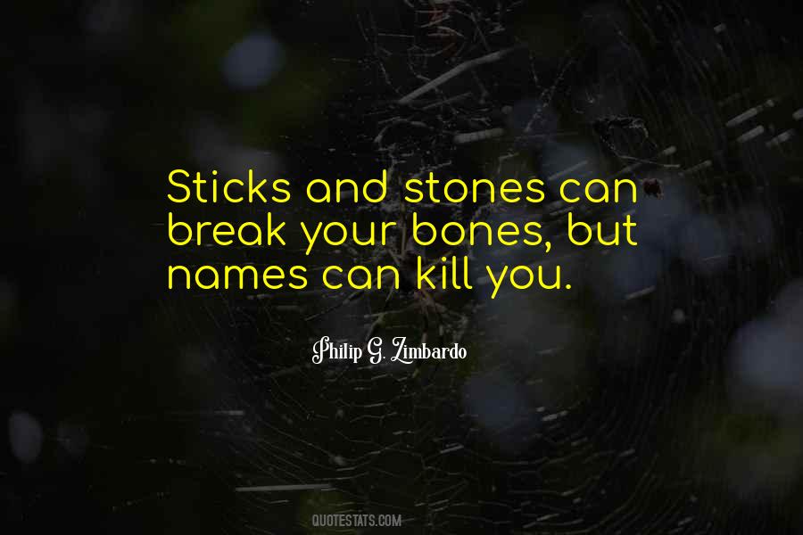 Sticks Stones Quotes #1502752