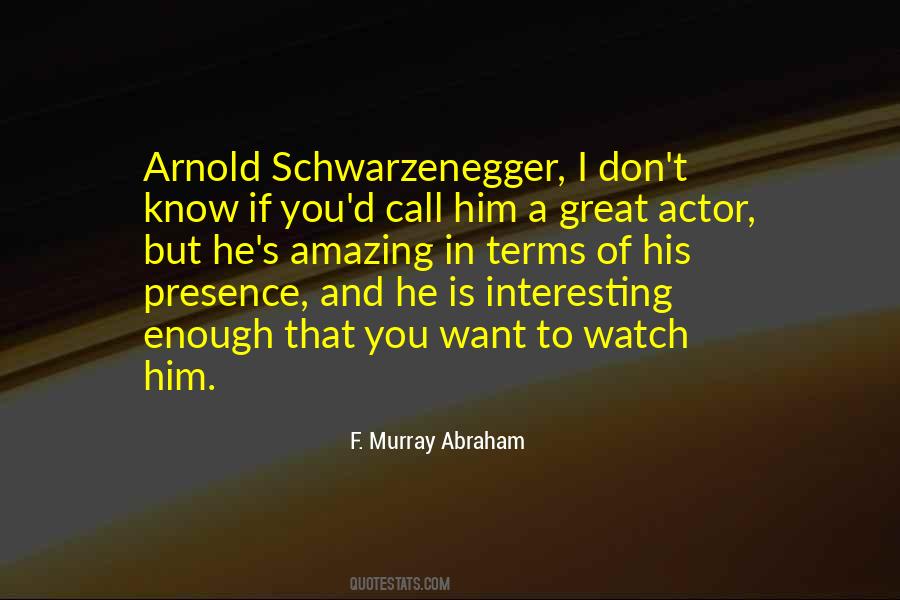 Quotes About Arnold Schwarzenegger #130167
