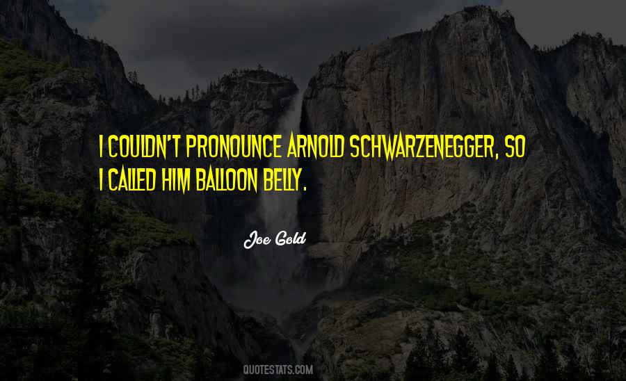 Quotes About Arnold Schwarzenegger #1487903