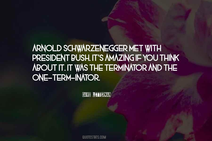 Quotes About Arnold Schwarzenegger #334430