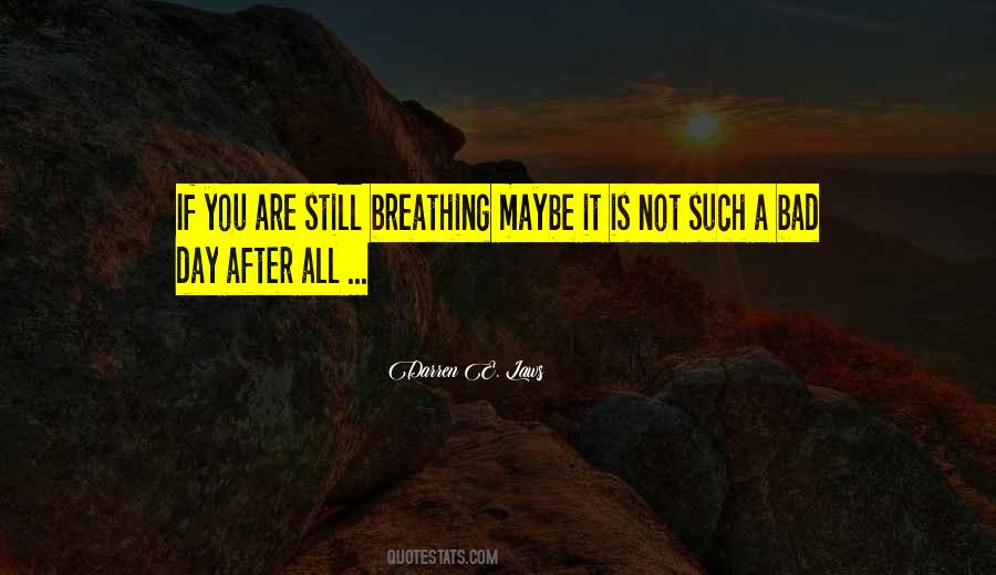 Still Breathing Quotes #432317