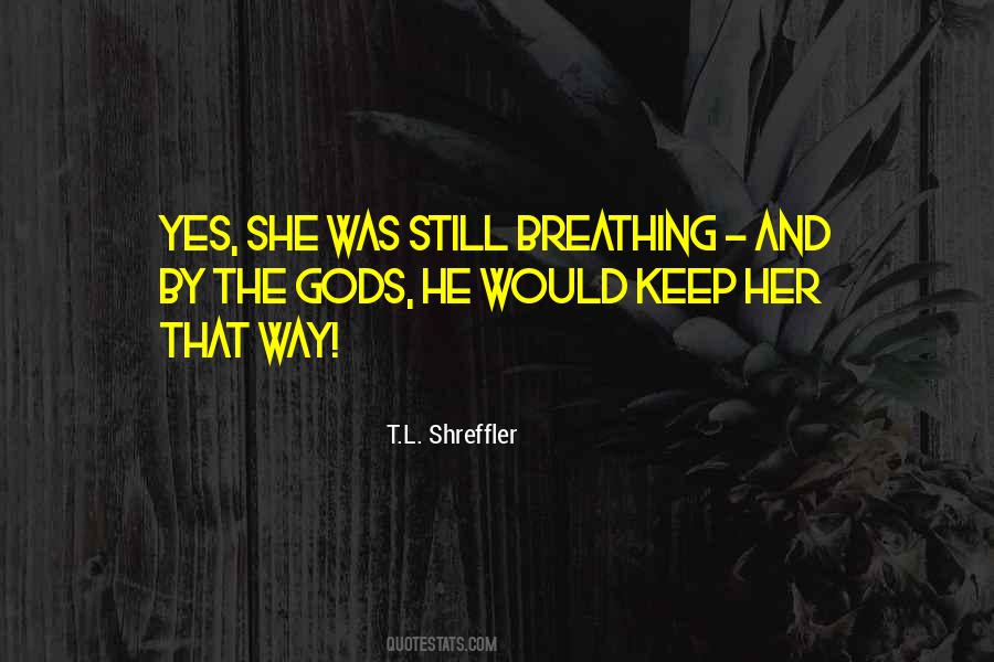 Still Breathing Quotes #657405