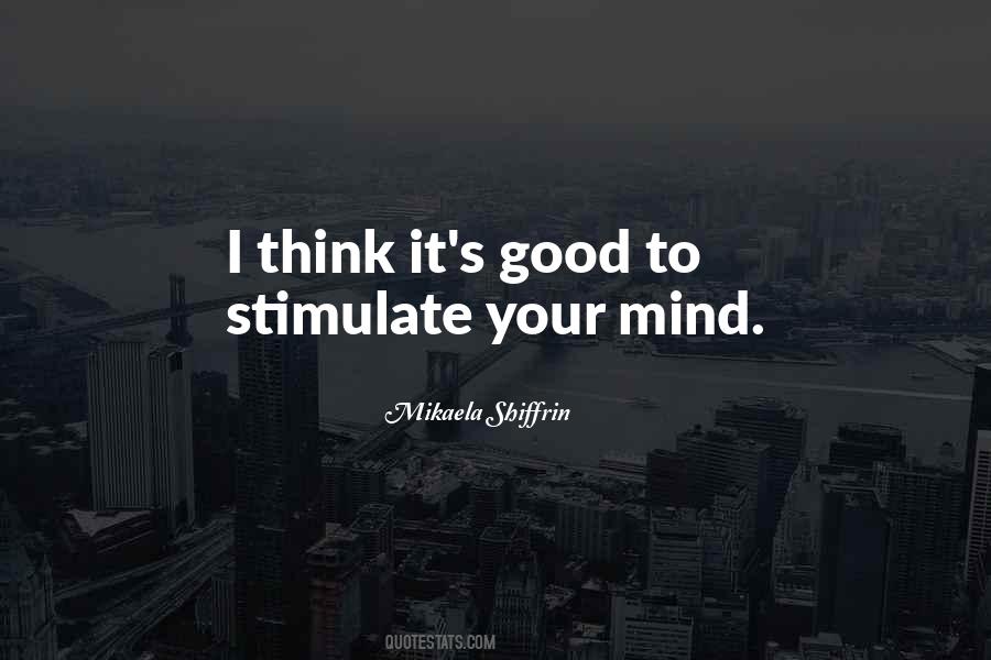 Stimulate Her Mind Quotes #651128