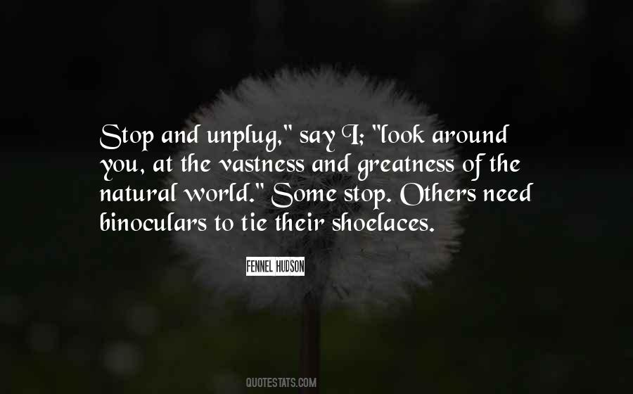 Stop And Look Around Quotes #685746