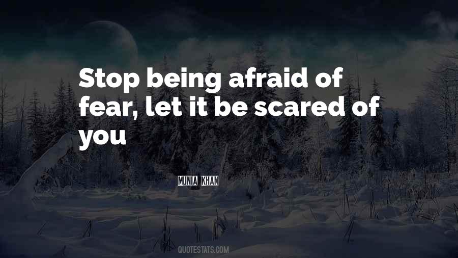 Stop Being Afraid Quotes #1414287