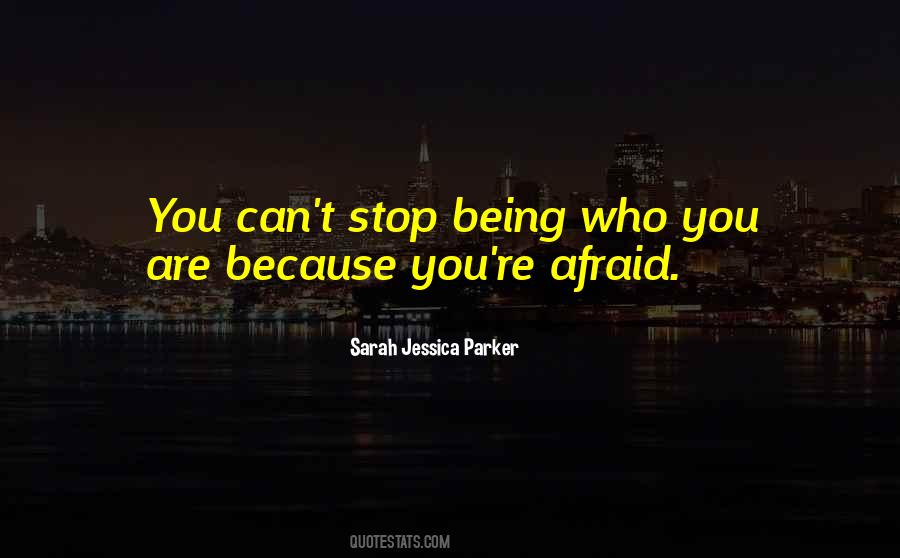 Stop Being Afraid Quotes #1779960