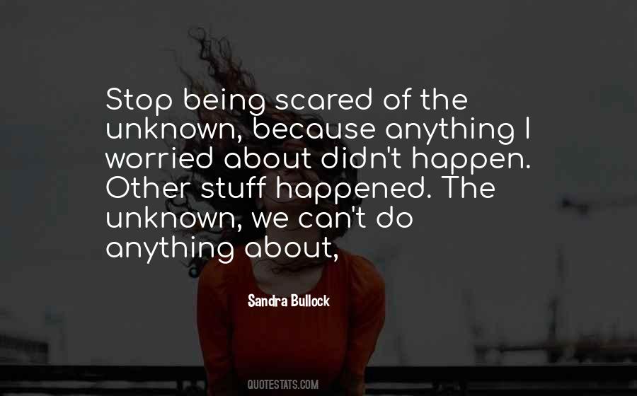 Stop Being Scared Quotes #414212