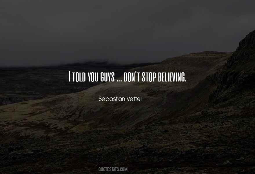 Stop Believing Quotes #1132070