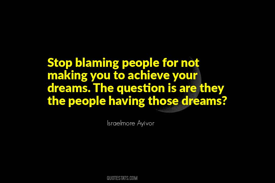 Stop Blaming Quotes #311561