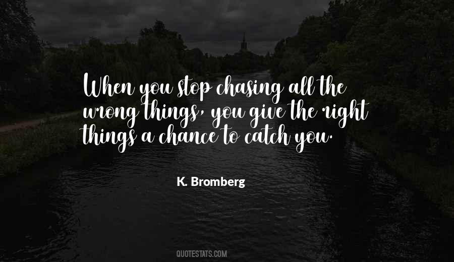 Stop Chasing Quotes #1649155