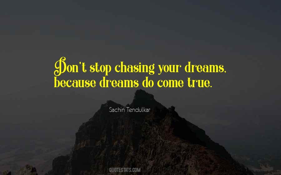Stop Chasing Your Dreams Quotes #2575