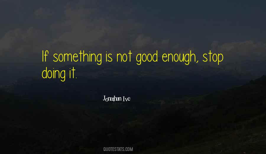 Stop Doing Something Quotes #1754330