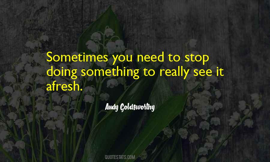 Stop Doing Something Quotes #386374